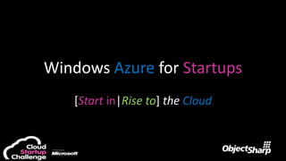 Windows Azure for Startups [Start in|Rise to] the Cloud 