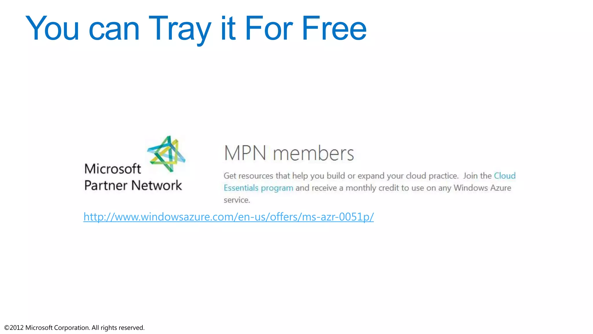 ©2012 Microsoft Corporation. All rights reserved.©2012 Microsoft Corporation. All rights reserved.
The Microsoft Cloud OS: One
Consistent Platform
http://www.microsoft.com/en-us/server-cloud/windows-
azure-pack.aspx
http://download.microsoft.com/...Windows_Azure_Pack_W
hite_Paper.pdf
 
