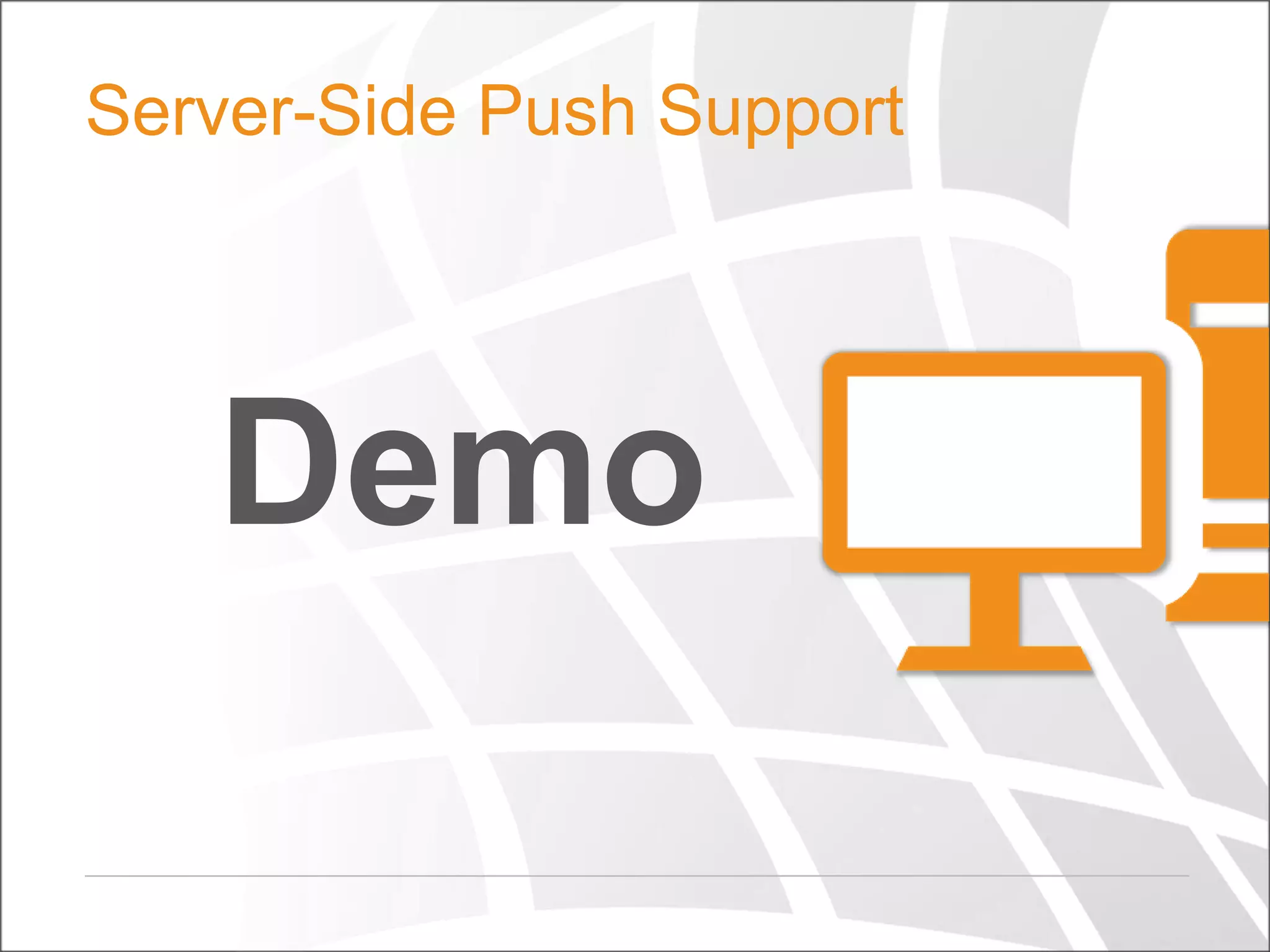 Server-Side Push Support

Demo

 