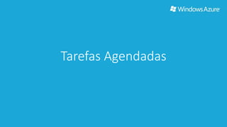 Tarefas Agendadas 
 