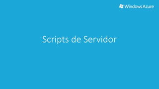 Scripts de Servidor 
 