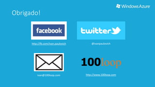 Obrigado! 
http://fb.com/ivan.paulovich @ivanpaulovich 
ivan@100loop.com http://www.100loop.com 
