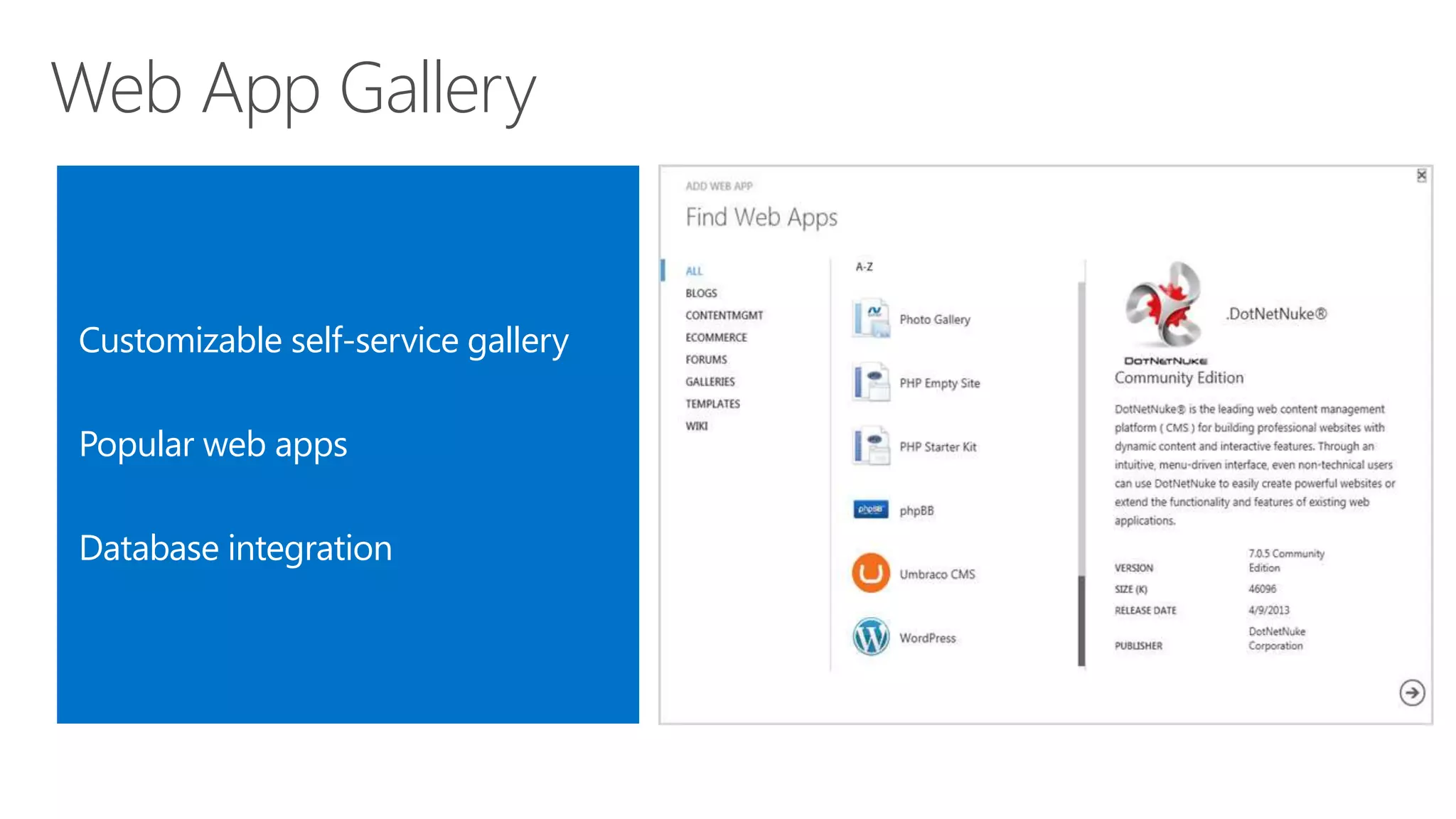 Web App Gallery 
Customizable self-service gallery 
Popular web apps 
Database integration 
 