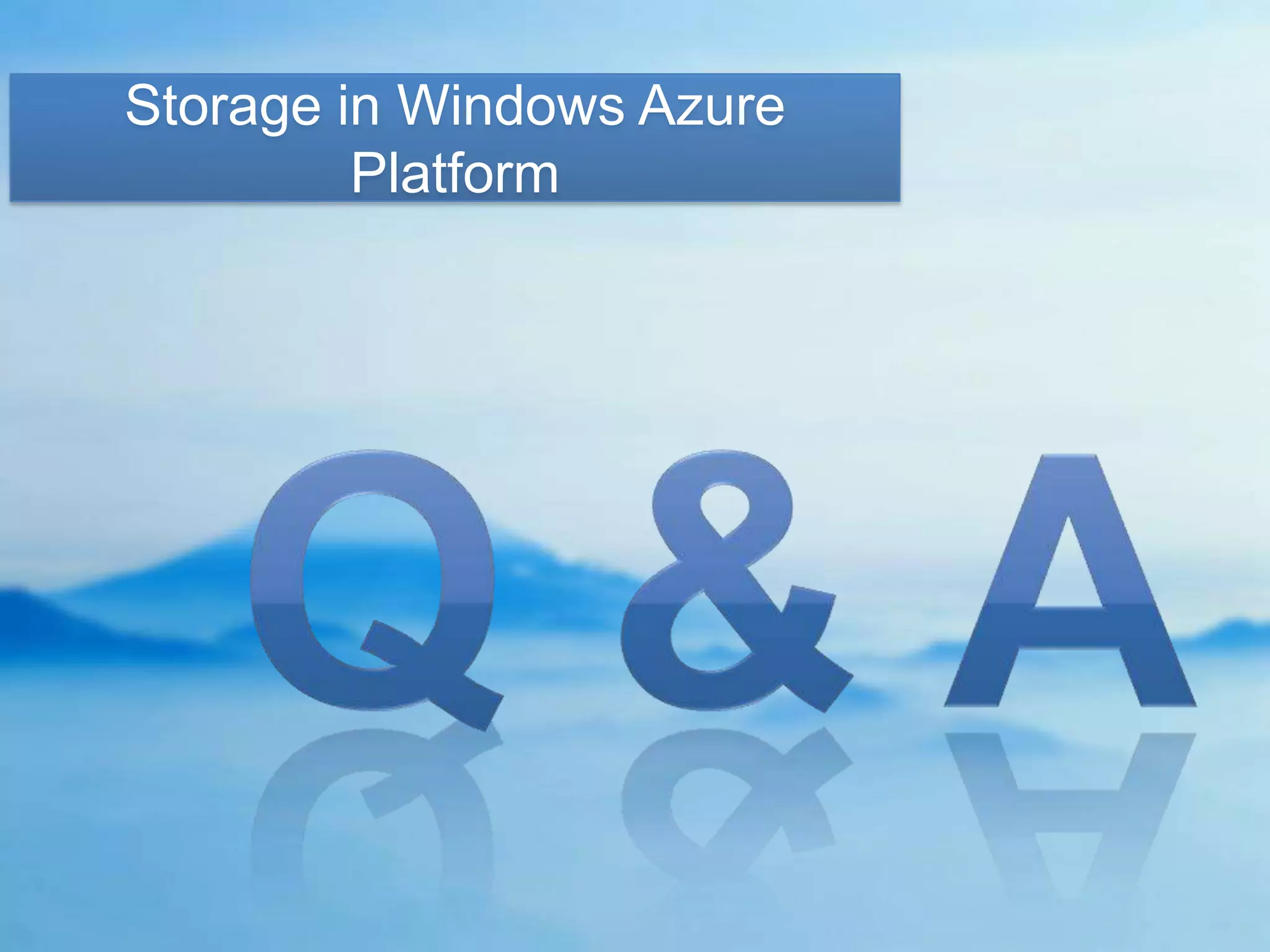 Storage in Windows Azure
         Platform
 