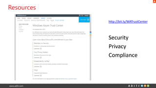 www.aditi.com
Resources
http://bit.ly/WATrustCenter
Security
Privacy
Compliance
 