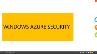 www.aditi.com
WINDOWS AZURE SECURITY
4
 