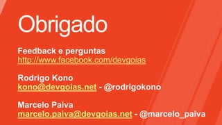http://www.facebook.com/devgoias


kono@devgoias.net


marcelo.paiva@devgoias.net
 