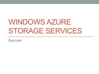 Windows Azure storage services Duy Lam 