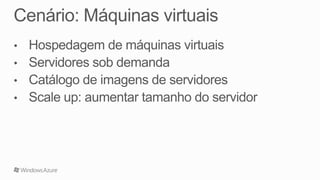 Windows Azure: Recursos e Serviços Disponíveis