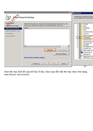 Chọn thư mục đích để copy dữ liệu. Ở đây, chọn copy đến một thư mục share trên mạng,
chọn Remote shared folder
 