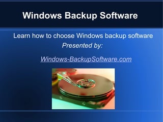 Windows Backup Software  ,[object Object],[object Object]