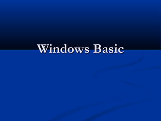Windows BasicWindows Basic
 
