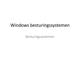 Windows besturingssystemen Besturingssystemen 