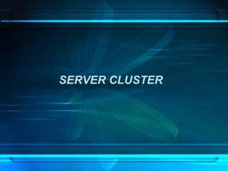 SERVER CLUSTER 