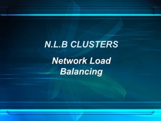 N.L.B CLUSTERS Network Load Balancing 