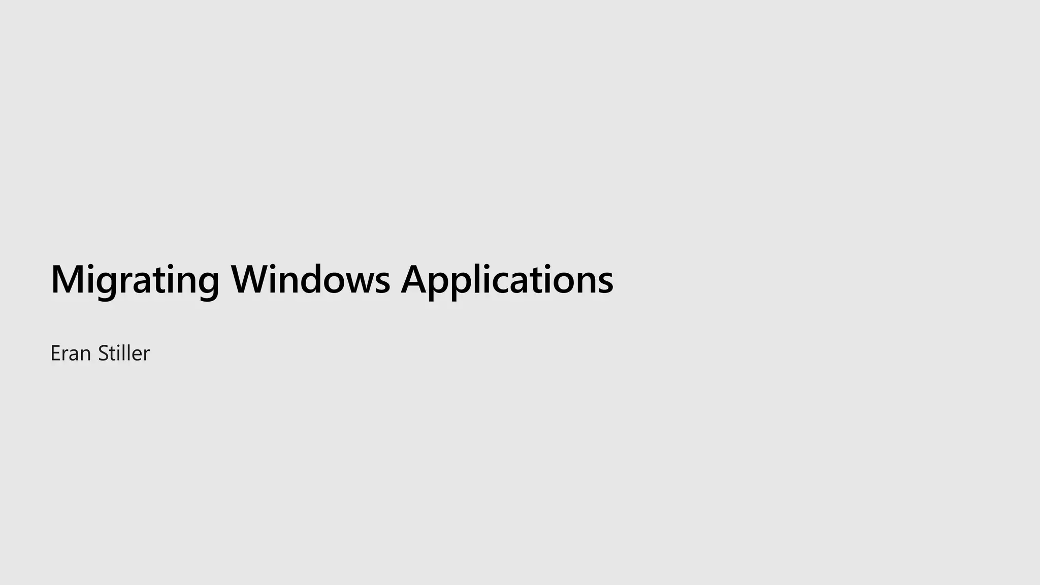 Migrating Windows Applications
 