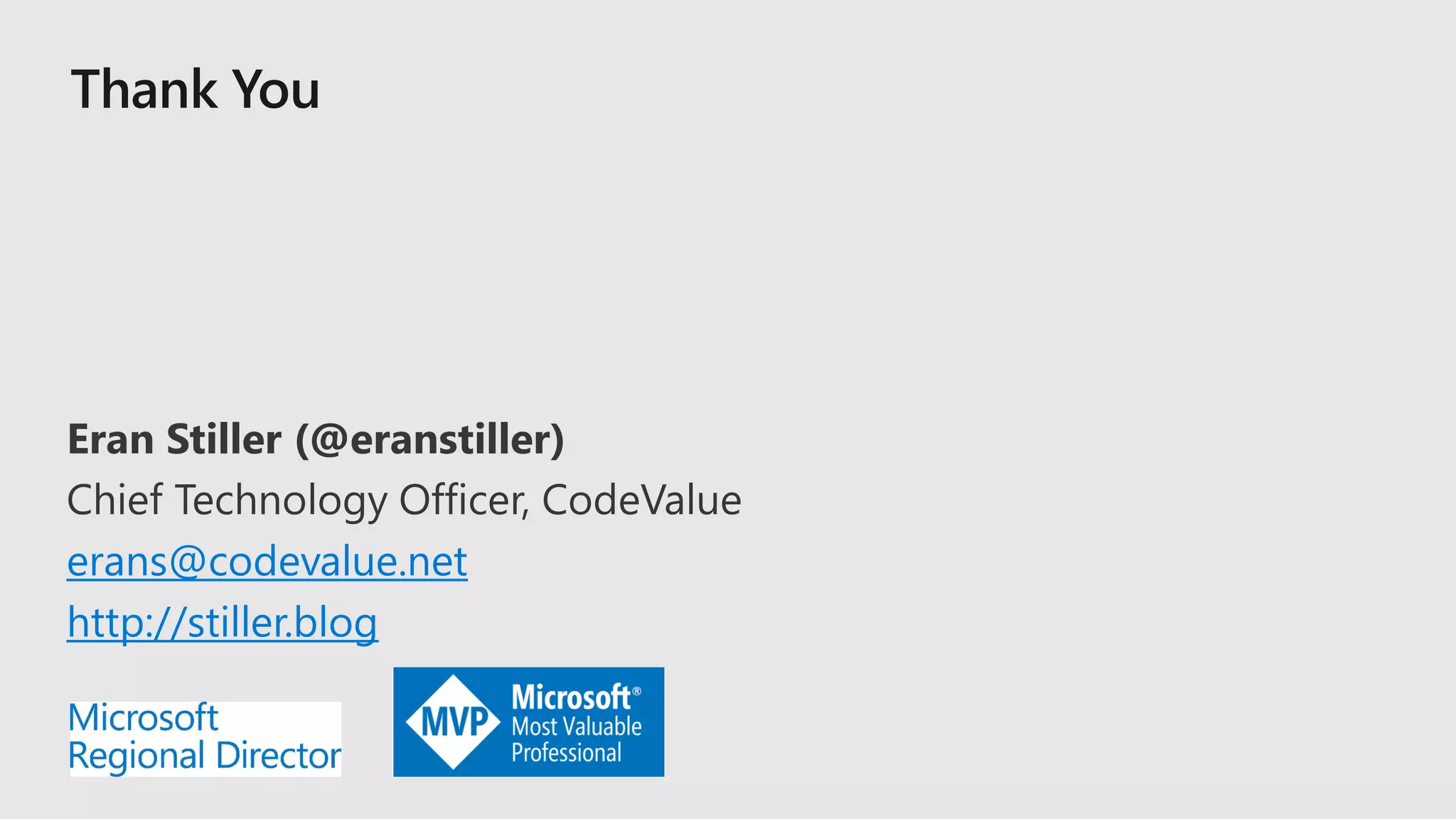 Eran Stiller (@eranstiller)
Chief Technology Officer, CodeValue
erans@codevalue.net
http://stiller.blog
 