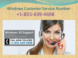 Windows Customer Service Number
+1-855-639-4698
 