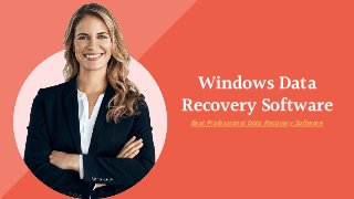 Windows Data
Recovery Software
Best Professional Data Recovery Software
 