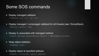 More WinDbg commands
 Display callstacks for all threads
~* k
 Dump all registers
r
 Show process environment block
!peb
 Display time consumption per thread
!runaway
 Search memory for pattern
s -[Flags][b|w|d|q|a|u] Range Pattern
 
