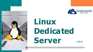 Linux
Dedicated
Server
 