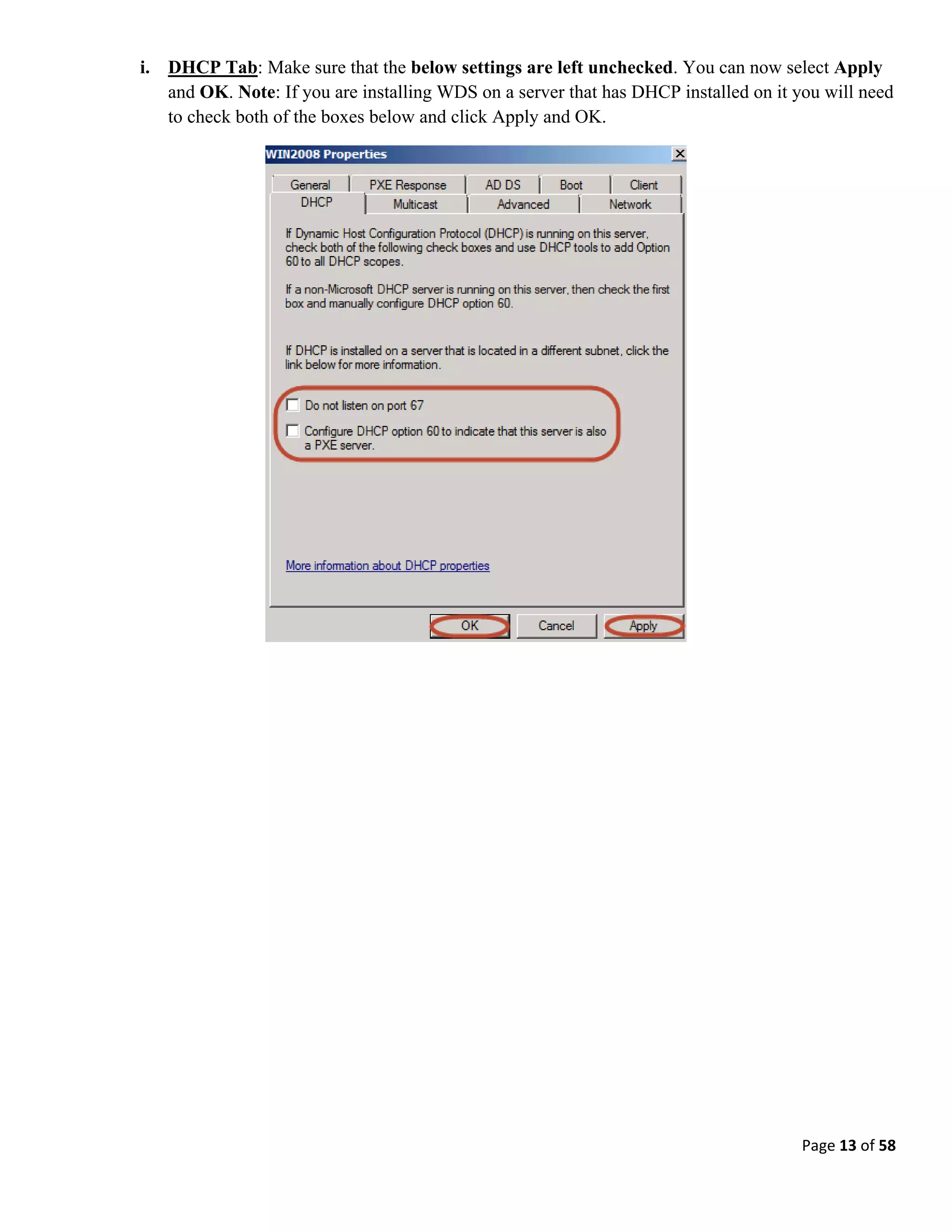Page 13 of 58
i. DHCP Tab: Make sure that the below settings are left unchecked. You can now select Apply
and OK. Note: If you are installing WDS on a server that has DHCP installed on it you will need
to check both of the boxes below and click Apply and OK.
 