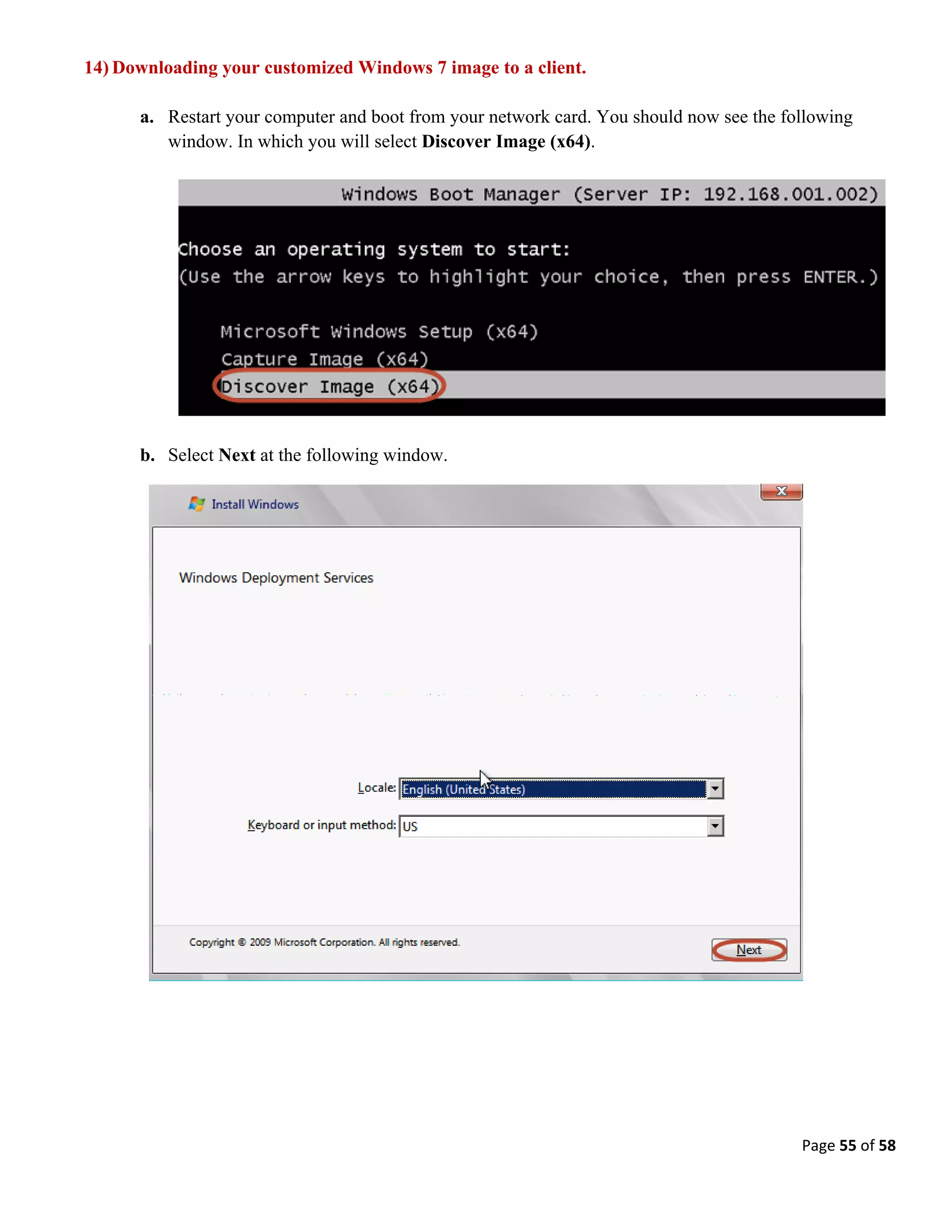 Page 55 of 58
14) Downloading your customized Windows 7 image to a client.
a. Restart your computer and boot from your network card. You should now see the following
window. In which you will select Discover Image (x64).
b. Select Next at the following window.
 