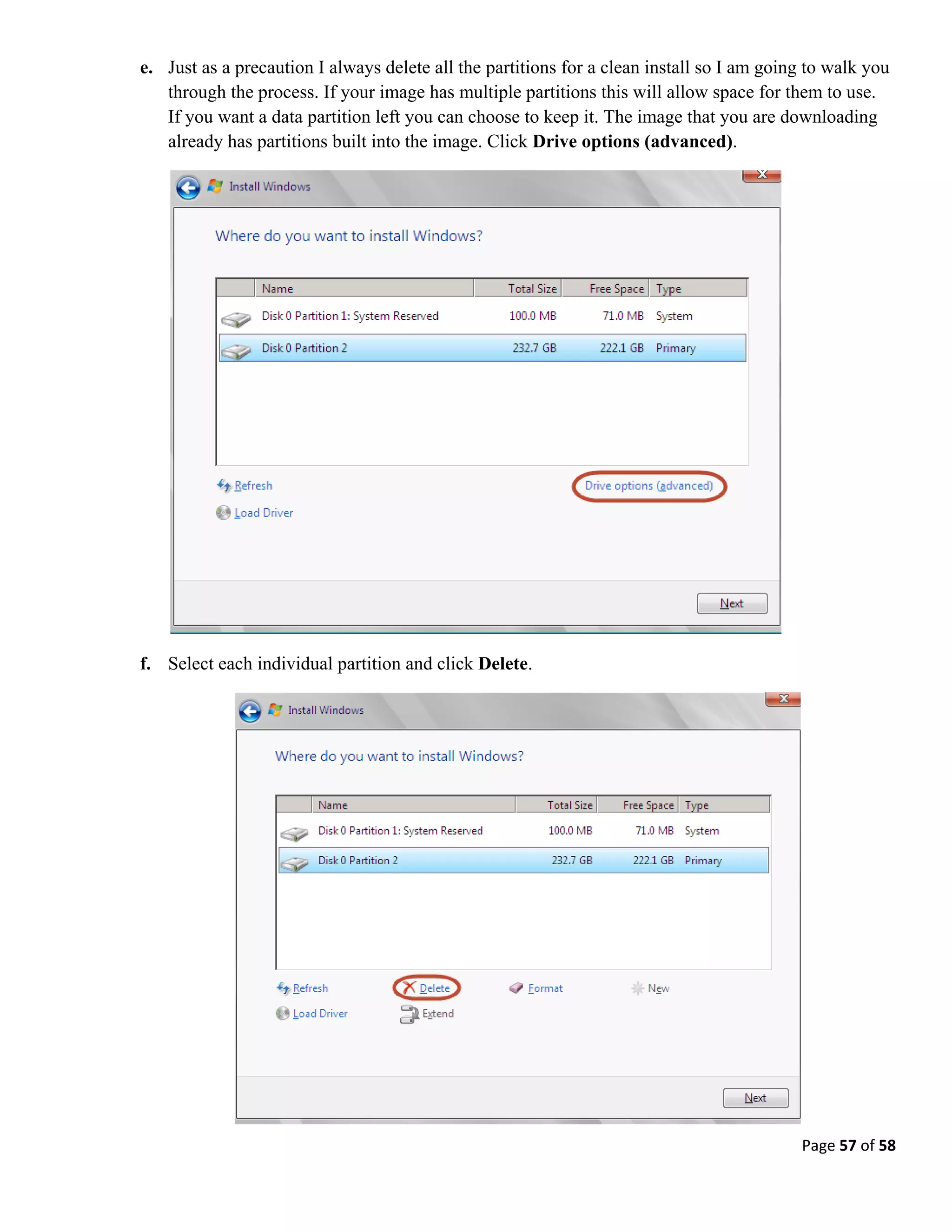 Page 57 of 58
e. Just as a precaution I always delete all the partitions for a clean install so I am going to walk you
through the process. If your image has multiple partitions this will allow space for them to use.
If you want a data partition left you can choose to keep it. The image that you are downloading
already has partitions built into the image. Click Drive options (advanced).
f. Select each individual partition and click Delete.
 