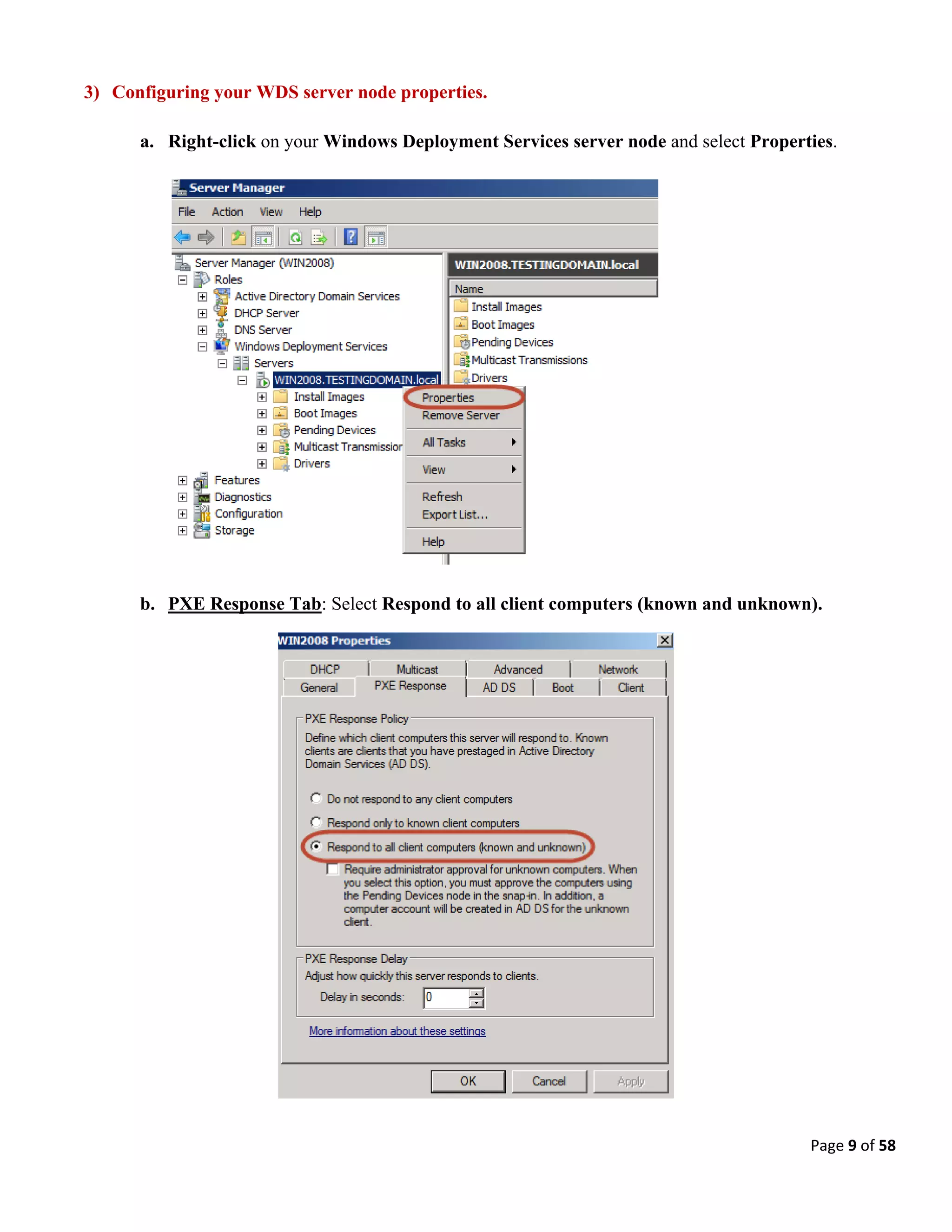 Page 9 of 58
3) Configuring your WDS server node properties.
a. Right-click on your Windows Deployment Services server node and select Properties.
b. PXE Response Tab: Select Respond to all client computers (known and unknown).
 