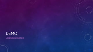 DEMO
LeapGestureSample
 