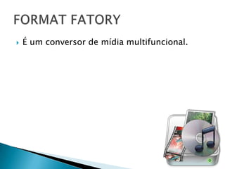    É um conversor de mídia multifuncional.
 