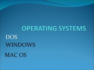 DOS WINDOWS MAC OS 