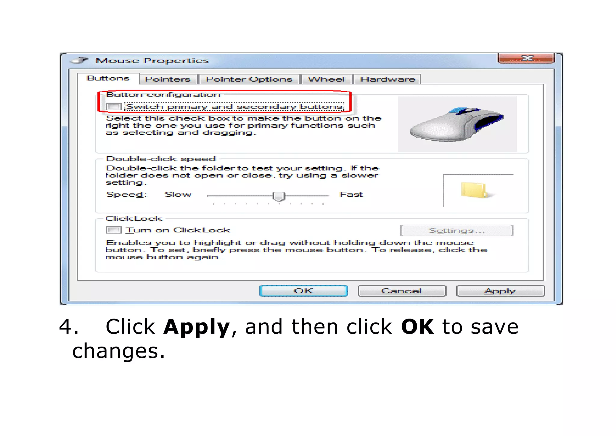 4. Click Apply, and then click OK to save
changes.
 