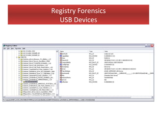 Registry Forensics
  USB Devices
 