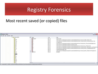 Registry Forensics
Most recent saved (or copied) files
 