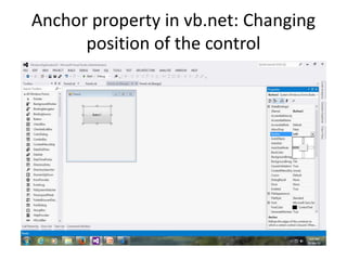 Anchor property in vb.net: Changing
position of the control
 