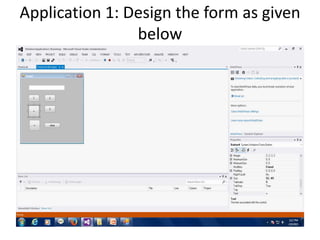 Application 1: Design the form as given
below
 