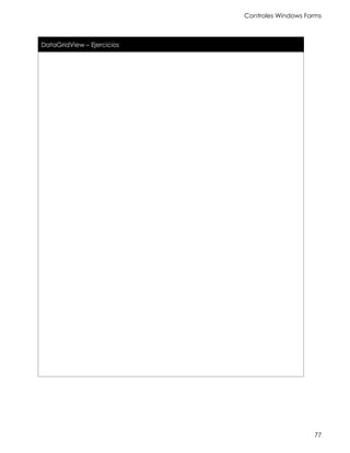 Controles Windows Forms
77
DataGridView – Ejercicios
 