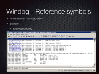 Windbg - Reference symbols
<modulename>!<symbol_name>
Example:
netkvm!DriverEntry
 