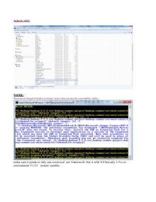 mingw-w64:
NOTE:
Renamed ming64-make to make since maven needs executable make.
make sure it points to only one version of .net framework. See it refer 4.0 but only 3.5 is in
environment PATH system variable.
 