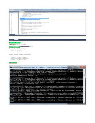 To force safe mode:
hadoop namenode -recover -force
temp files files will be under c:/tmp/hadoop-admin directory
To change tmp Directory
To change the local temp directory use:
-D dfs.data.dir=/tmp
To specify additional local temp directories use:
-D mapred.local.dir=/tmp/local
-D mapred.system.dir=/tmp/system
-D mapred.temp.dir=/tmp/temp
Hadoop Streaming
 