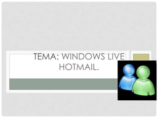 tema: windows live hotmail. 