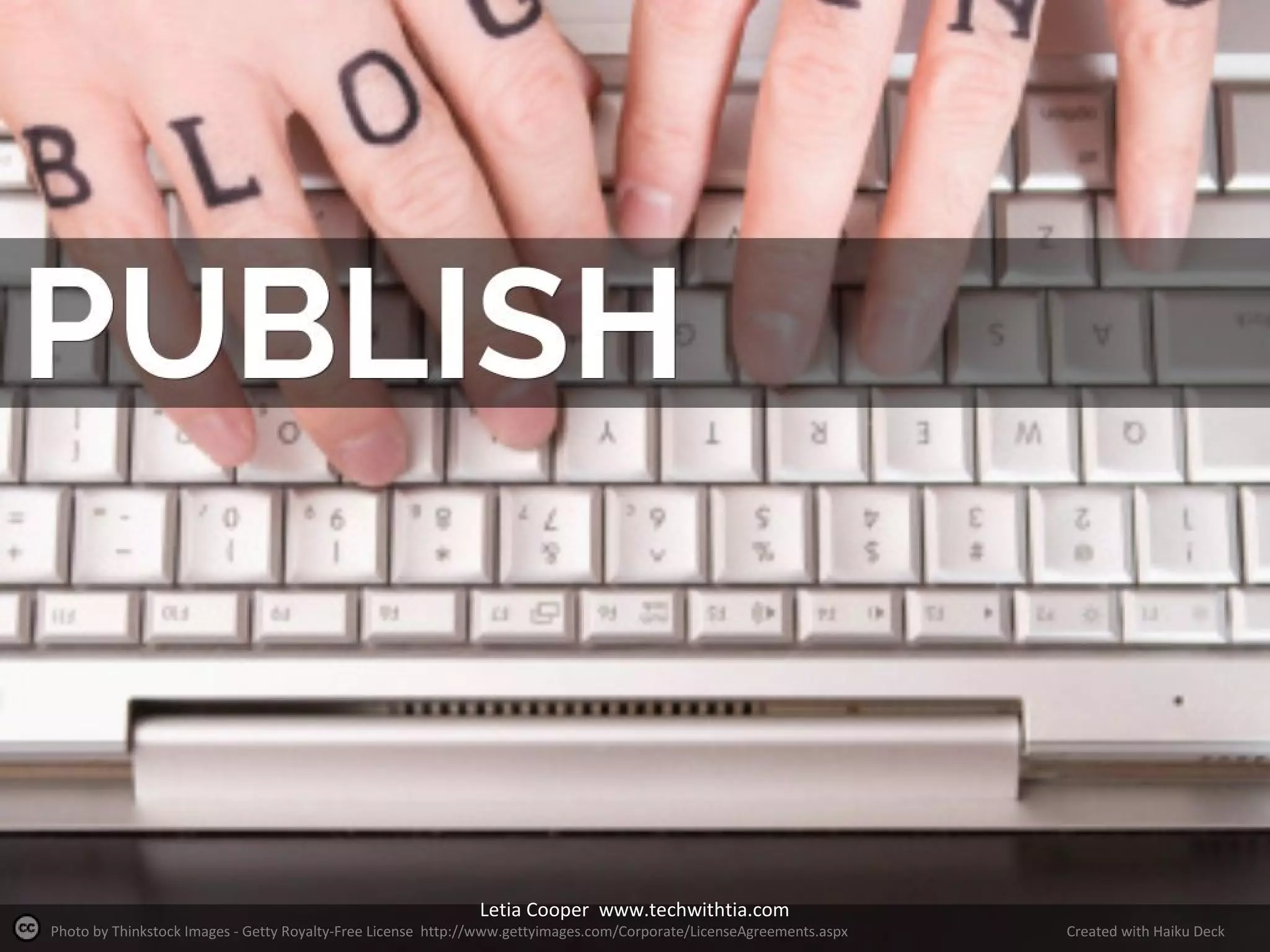 Letia Cooper www.techwithtia.com

Photo by Thinkstock Images - Getty Royalty-Free License http://www.gettyimages.com/Corporate/LicenseAgreements.aspx

Created with Haiku Deck

 