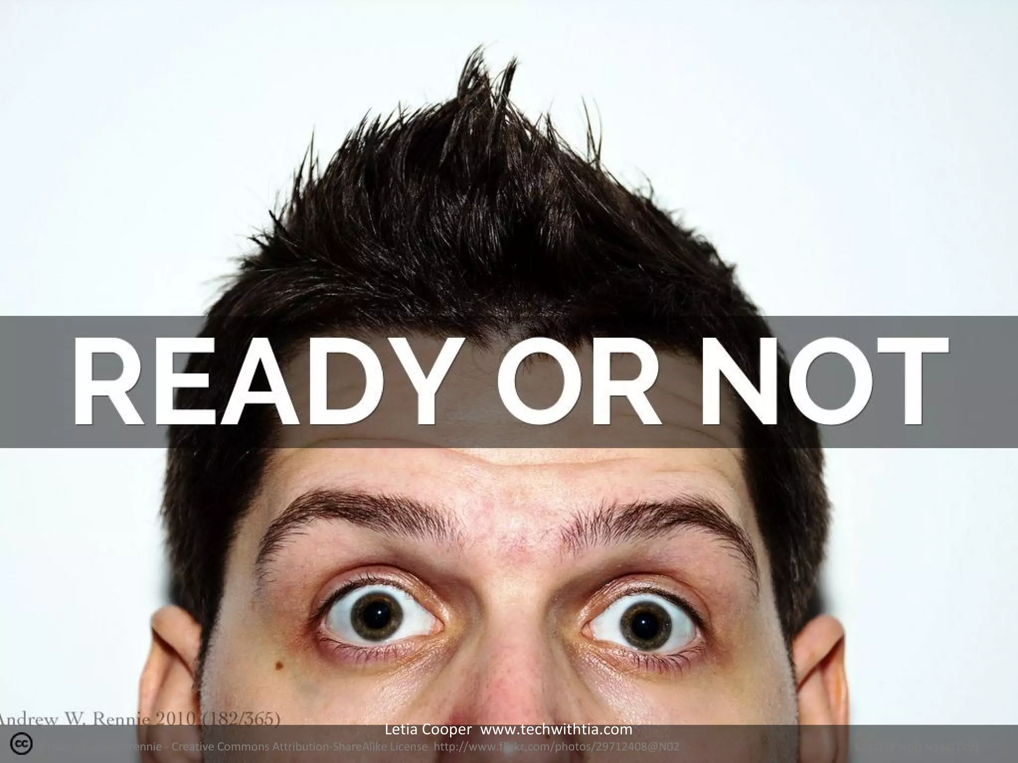 Letia Cooper www.techwithtia.com

Photo by andrewrennie - Creative Commons Attribution-ShareAlike License http://www.flickr.com/photos/29712408@N02

Created with Haiku Deck

 