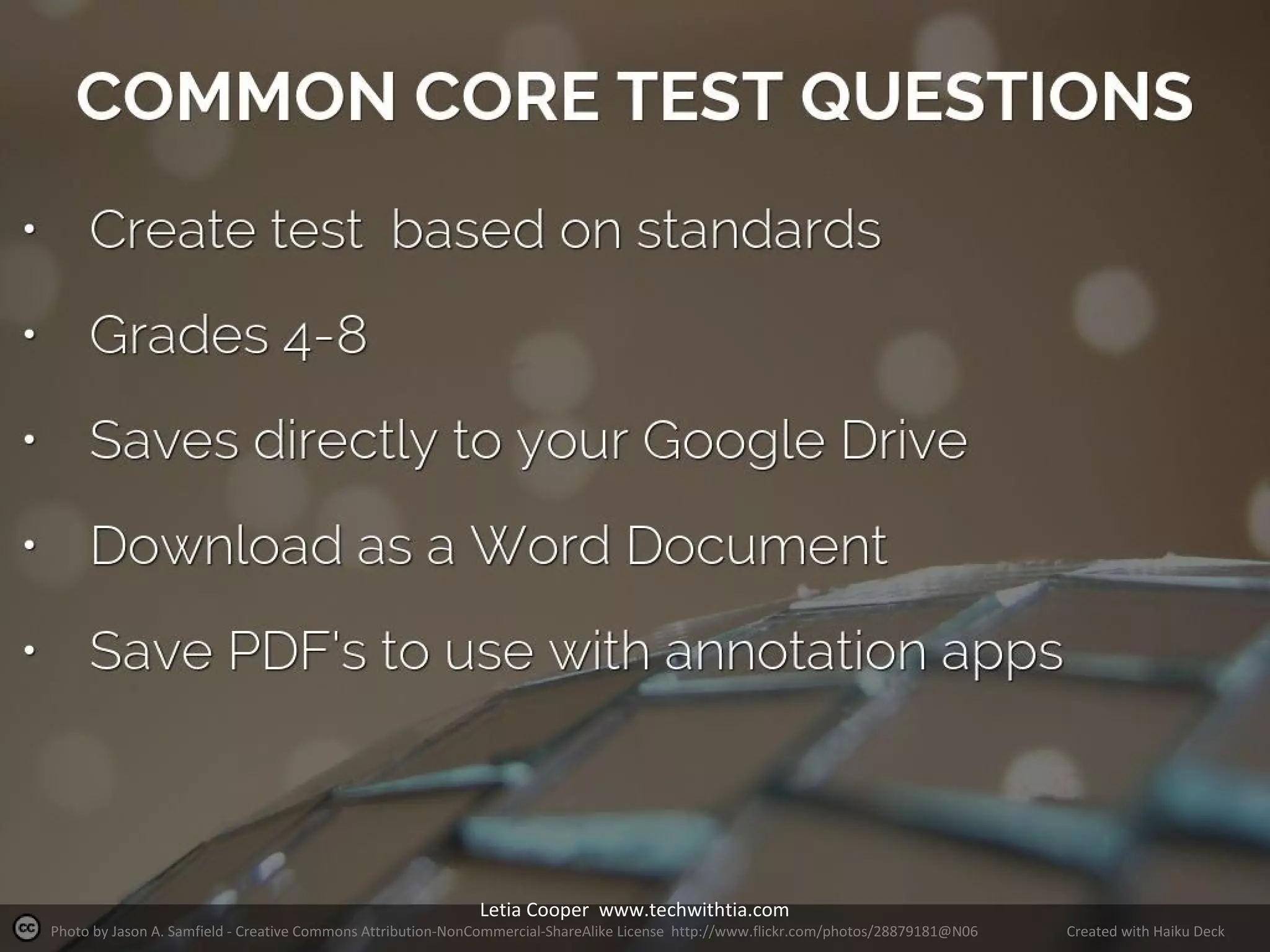 Letia Cooper www.techwithtia.com

Photo by Jason A. Samfield - Creative Commons Attribution-NonCommercial-ShareAlike License http://www.flickr.com/photos/28879181@N06

Created with Haiku Deck

 