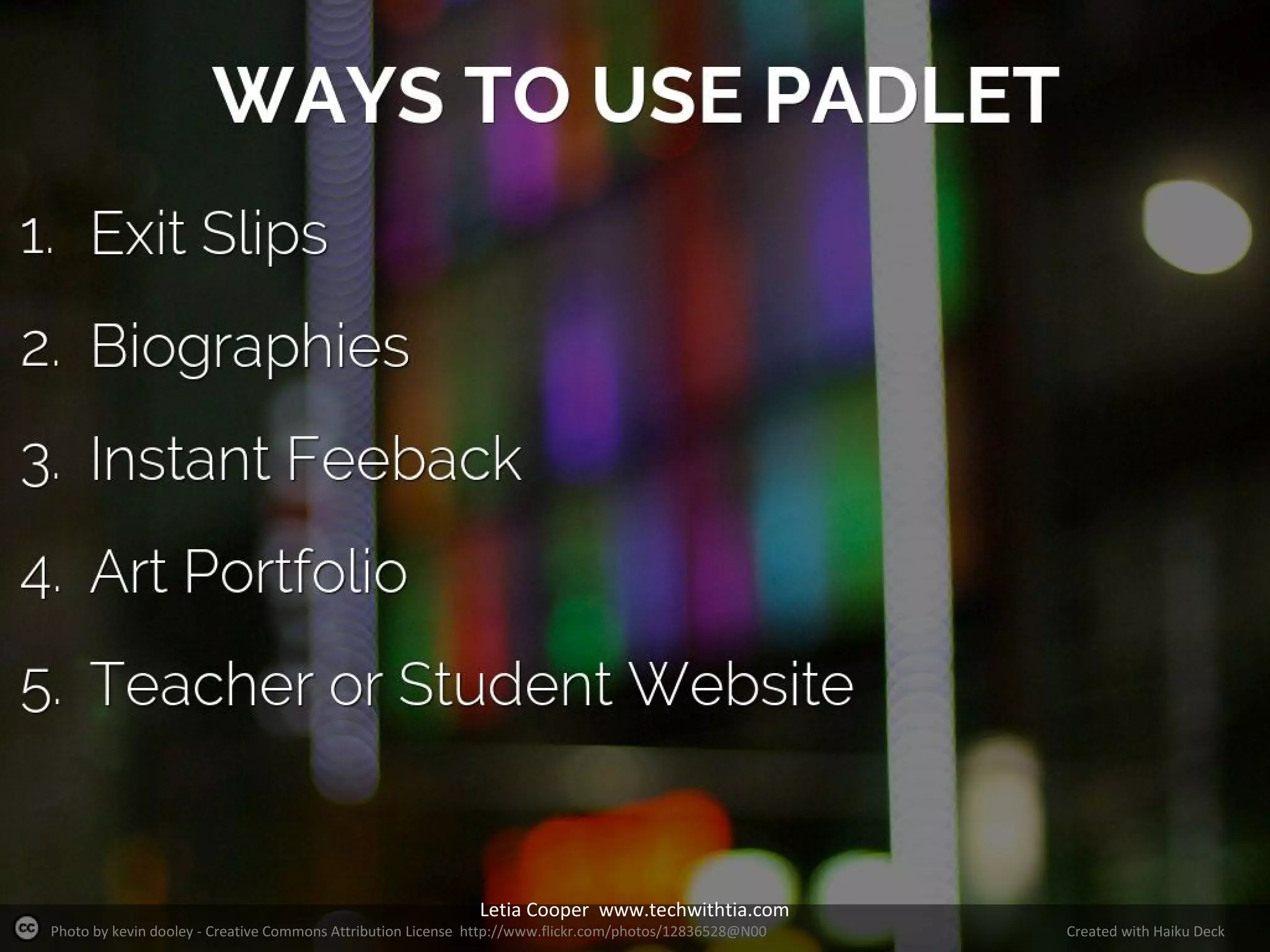 Letia Cooper www.techwithtia.com

Photo by kevin dooley - Creative Commons Attribution License http://www.flickr.com/photos/12836528@N00

Created with Haiku Deck

 