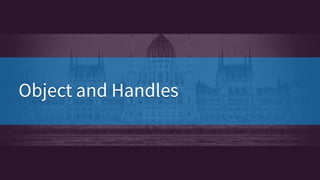 Object and HandlesObject and Handles
 