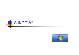 WINDOWS
 