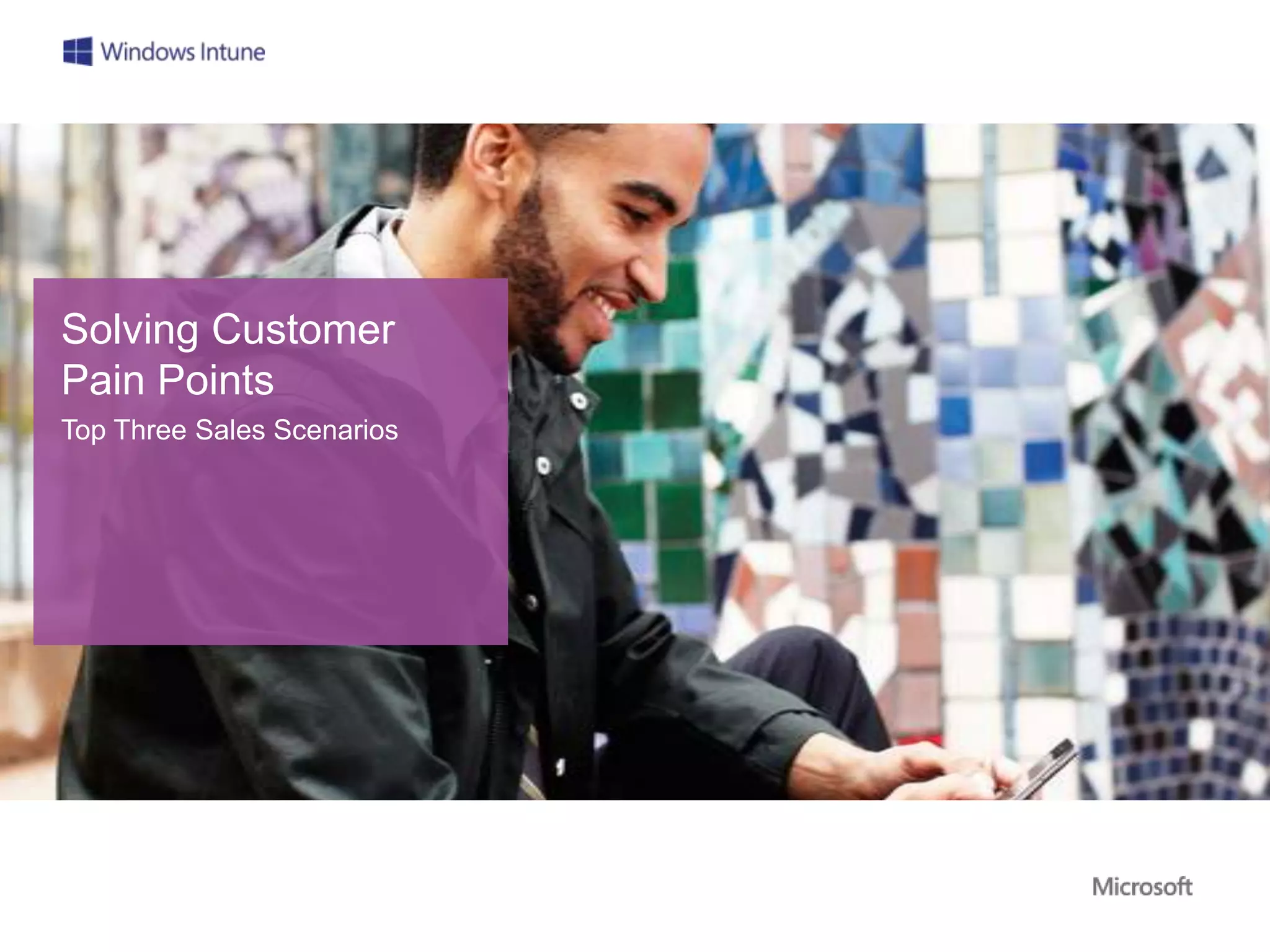 Solving Customer
Pain Points
Top Three Sales Scenarios
 