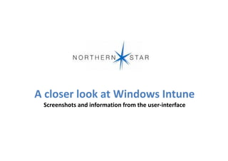 A closer look at Windows Intune
 Screenshots and information from the user-interface
 